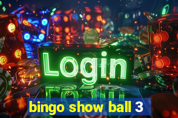 bingo show ball 3