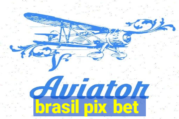 brasil pix bet