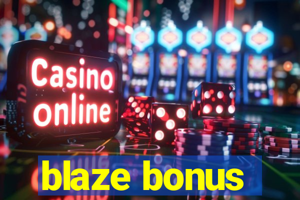 blaze bonus