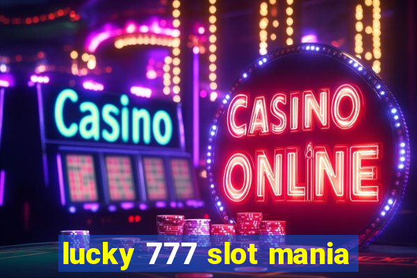 lucky 777 slot mania