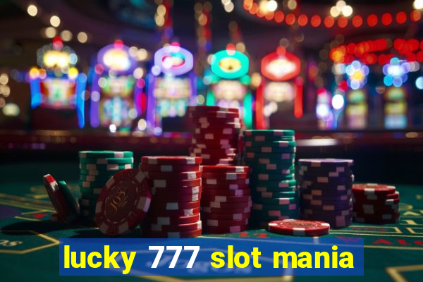 lucky 777 slot mania