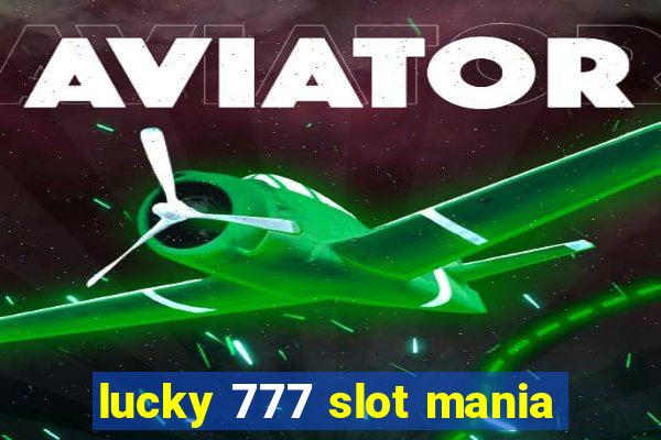 lucky 777 slot mania