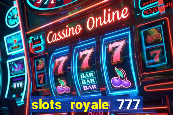 slots royale 777 vegas casino