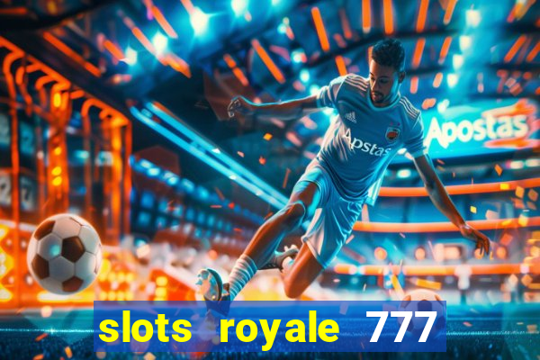 slots royale 777 vegas casino