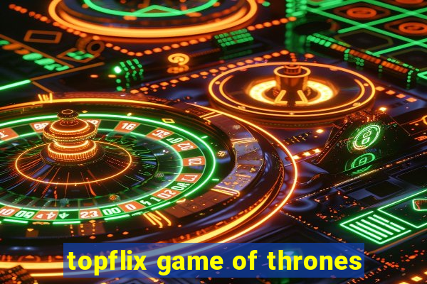 topflix game of thrones