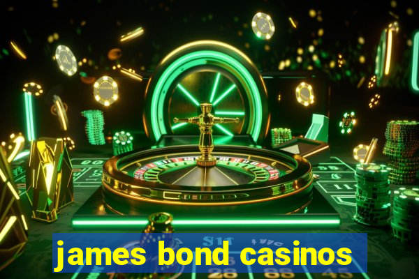 james bond casinos