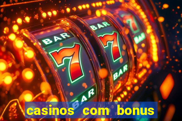 casinos com bonus sem deposito 2024