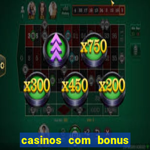 casinos com bonus sem deposito 2024