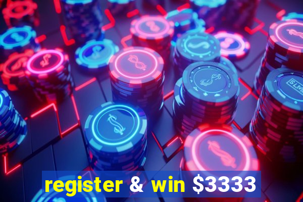 register & win $3333