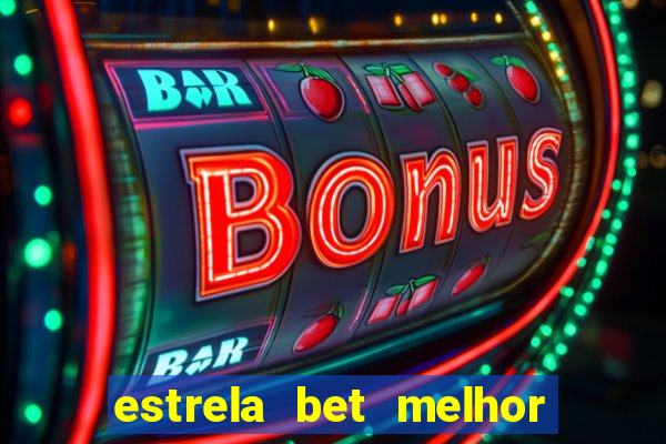 estrela bet melhor horário para jogar