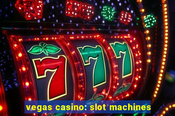 vegas casino: slot machines