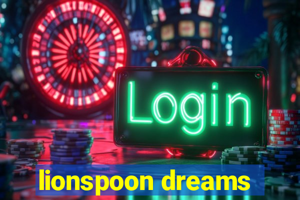 lionspoon dreams