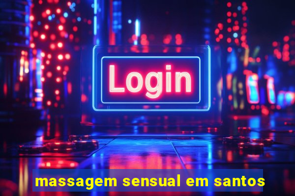 massagem sensual em santos