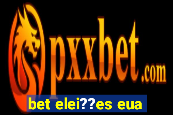 bet elei??es eua