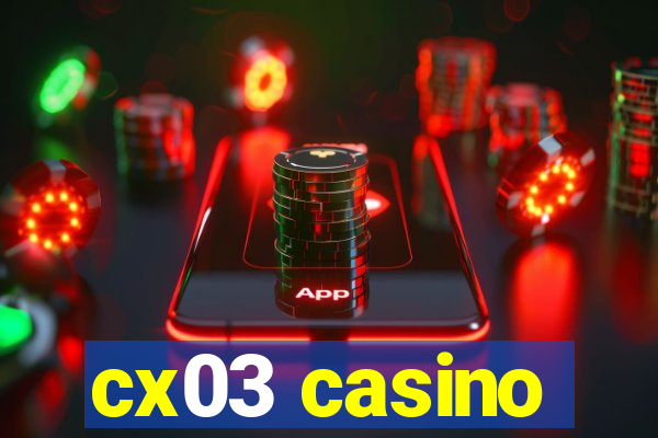 cx03 casino