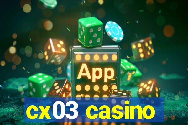 cx03 casino