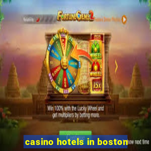 casino hotels in boston