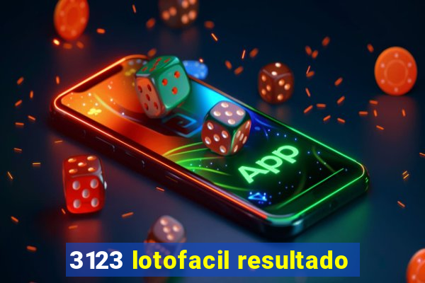 3123 lotofacil resultado