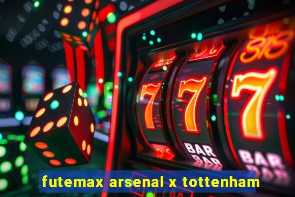 futemax arsenal x tottenham