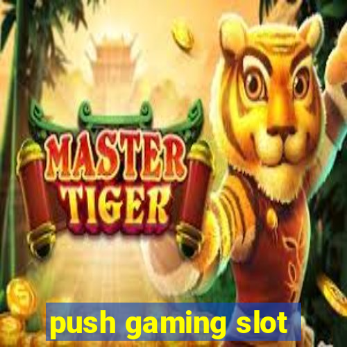 push gaming slot