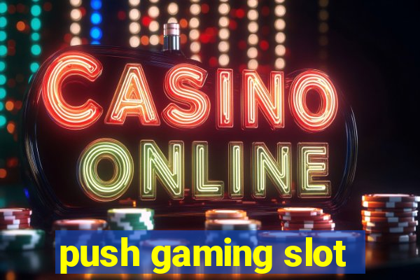 push gaming slot