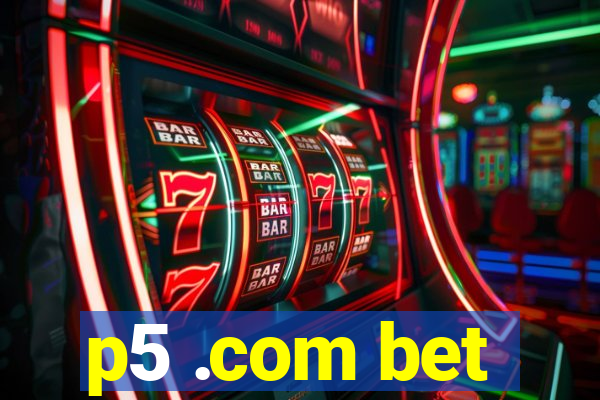 p5 .com bet