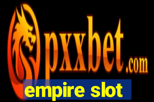 empire slot