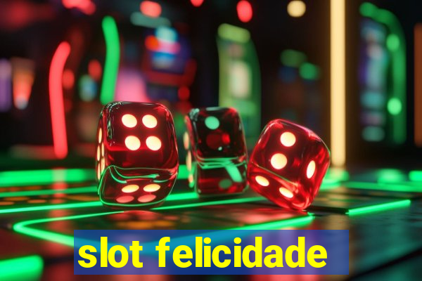 slot felicidade