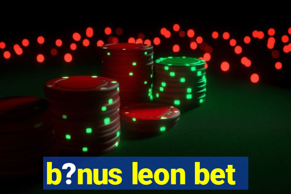 b?nus leon bet