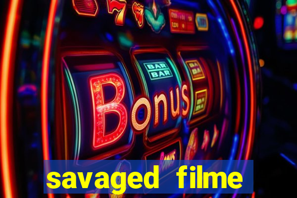 savaged filme completo dublado