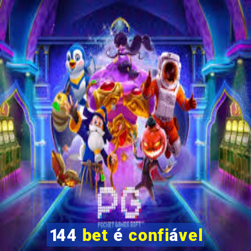 144 bet é confiável