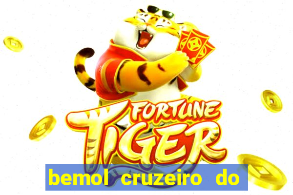 bemol cruzeiro do sul acre