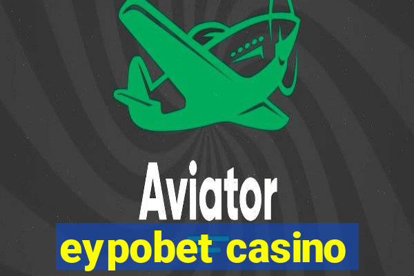 eypobet casino