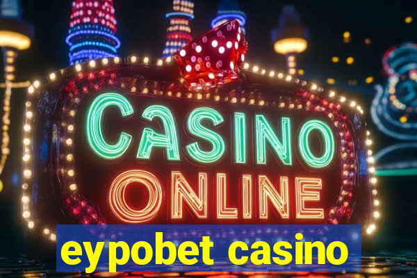 eypobet casino