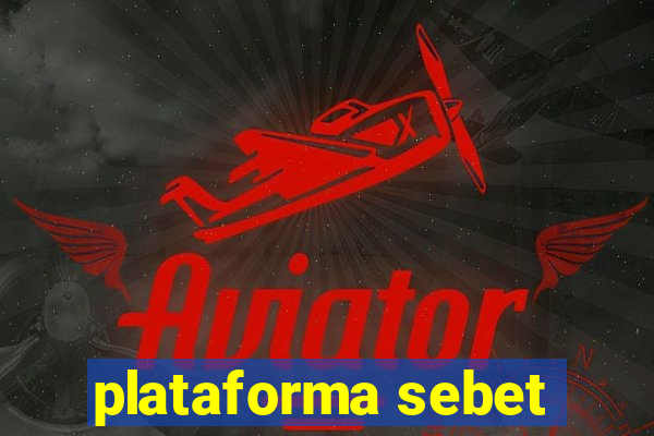 plataforma sebet