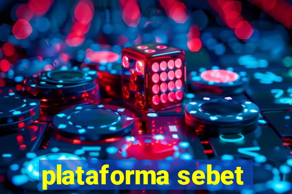 plataforma sebet