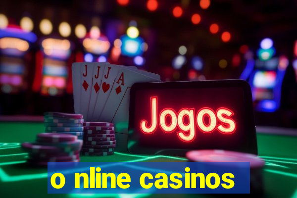 o nline casinos