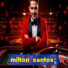 milton santos: biografia resumo