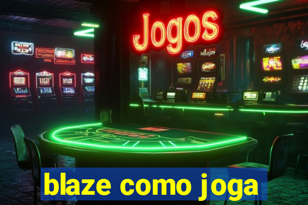 blaze como joga