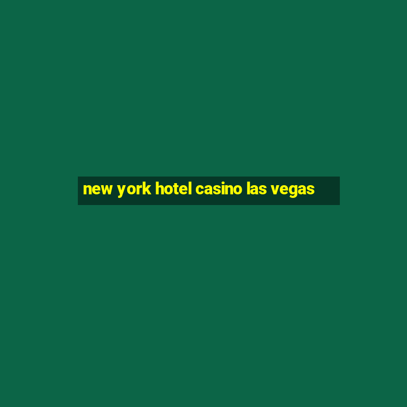 new york hotel casino las vegas