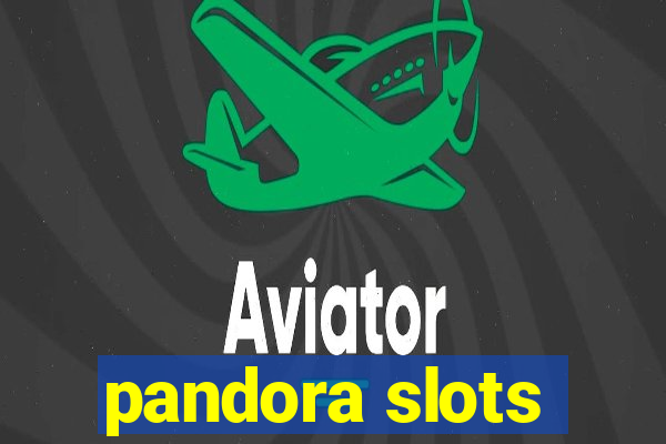 pandora slots