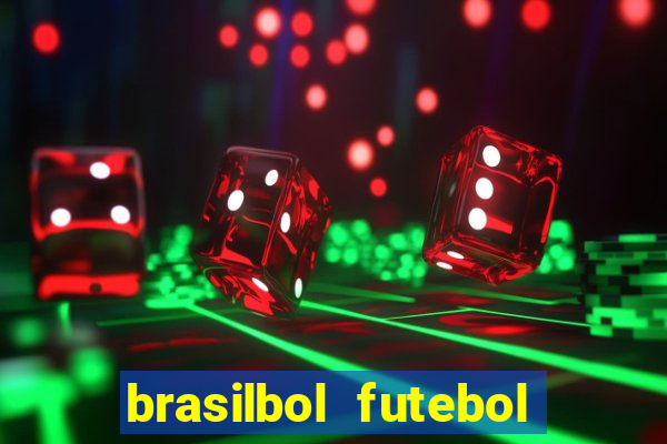 brasilbol futebol placar ao vivo