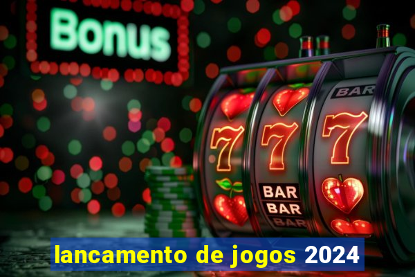 lancamento de jogos 2024