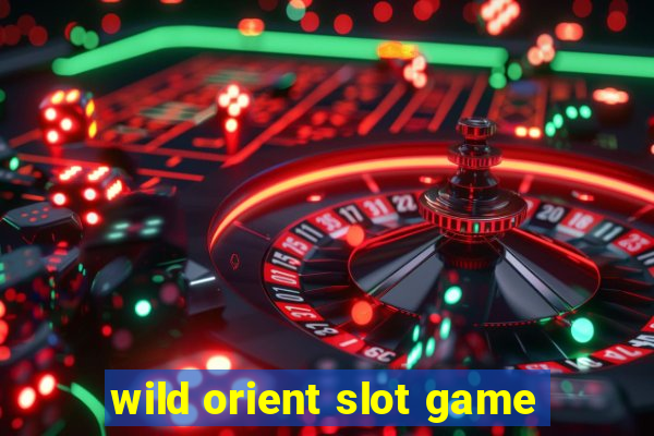 wild orient slot game