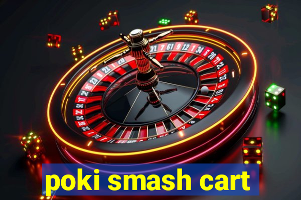 poki smash cart