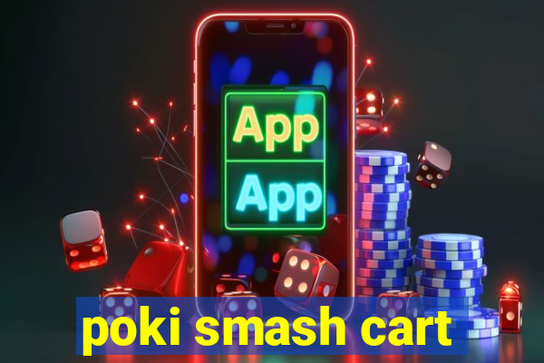 poki smash cart