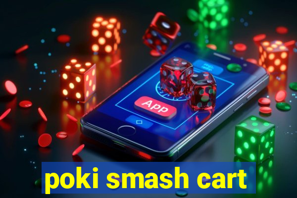 poki smash cart