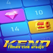 filmes cine araujo