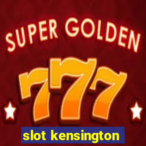 slot kensington