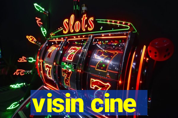 visin cine